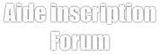 Aide inscription Forum